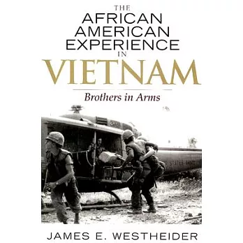 The African American experience in Vietnam : brothers in arms /