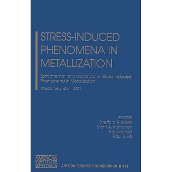 Stress Induced Phenomena in Metallization: Sixth International Workshop on Stress Induced Phenomena in Metallization, Ithaca, Ne