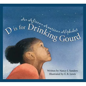 D is for drinking gourd : an African American alphabet /