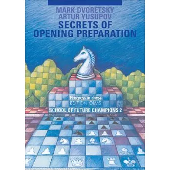 Secrets of Opening Preparation: Secrets of Future Champions