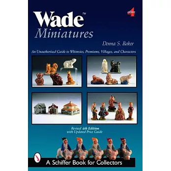 Wade Miniatures: An Unauthorized Guide to Whimsies, Premiums, Villages, & Characters