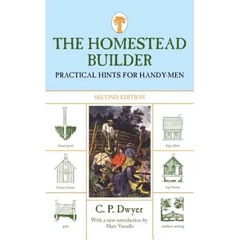 The Homestead Builder: Practical Hints for Handy-Men