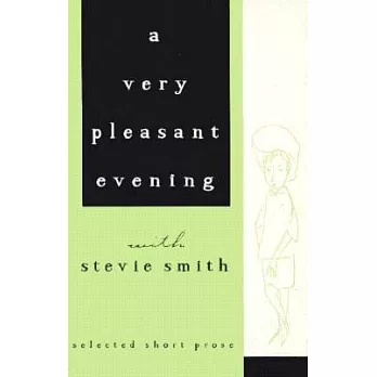 A Very Pleasant Evening With Stevie Smith: Selected Shorter Prose