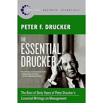 The Essential Drucker: The Best of Sixty Years of Peter Drucker’s Essential Writings on Management