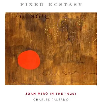 Fixed Ecstasy: Joan Miro in the 1920s