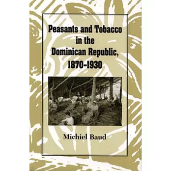 Peasants and Tobacco in the Dominican Republic, 1870-1930
