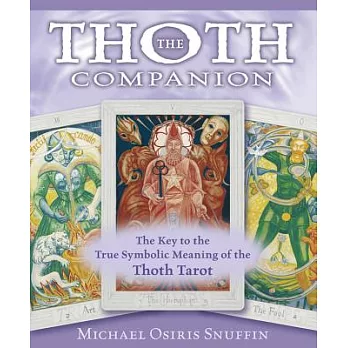 The Thoth Companion: The Key to the True Symbolic Meaning of the Thoth Tarot