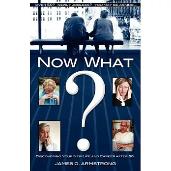 Now What?: Discovering Your New Life and Career After 50