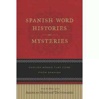 Spanish Word Histories and Mysteries: English Words That Come from Spanish