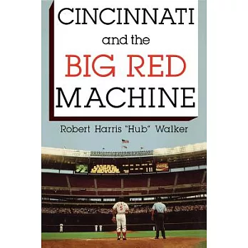 Cincinnati and the Big Red Machine