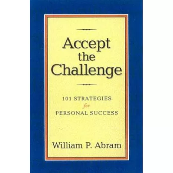 Accept the Challenge: 101 Strategies for Personal Success