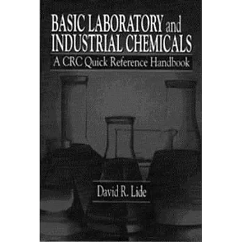 Basic Laboratory and Industrial Chemicals: A CRC Quick Reference Handbook