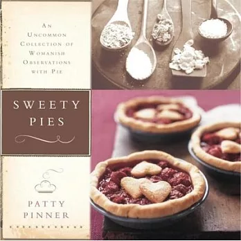 Sweety Pies: An Uncommon Collection of Womanish Observations, With Pies