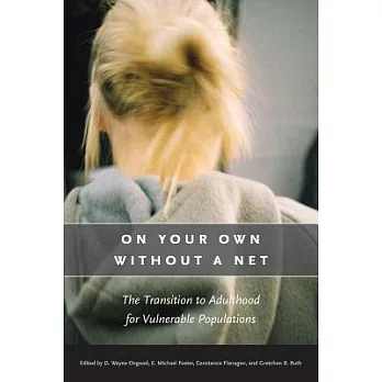 On Your Own Without a Net: The Transition to Adulthood for Vulnerable Populations