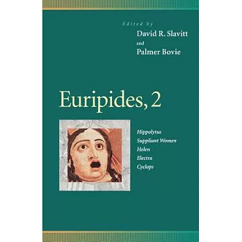 Euripides, 2: Hippolytus, Suppliant Women, Helen, Electra, Cyclops