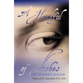A Handful of Ashes: One Mother’s Tragedy