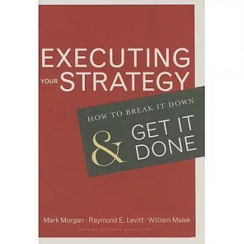 Executing Your Strategy: How to Break It Down and Get It Down