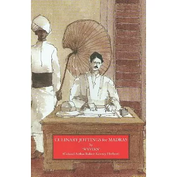 Culinary Jottings for Madras: Or A Treatise in Thrity Chapters on Reformed Cookery for Anglo-Indian Exiles