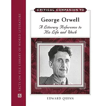 Critical Companion to George Orwell: A Literary Reference to His Life and Work