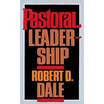 Pastoral Leadership: A Handbook of Resources for Effective Congregational Leadership