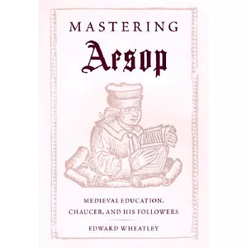 Mastering Aesop: Medieval Education, Chaucer, and His Followers