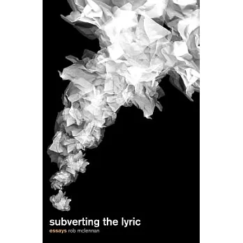Subverting the Lyric: Essays