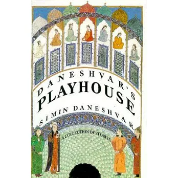 Daneshvar’s Playhouse: A Collection of Stories