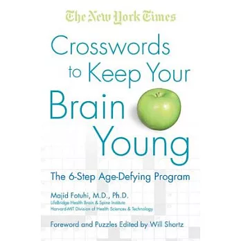 The New York Times Crosswords to Keep Your Brain Young: The 6-Step Age-Defying Program