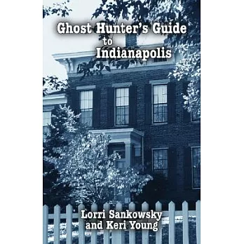 Ghost Hunter’s Guide to Indianapolis