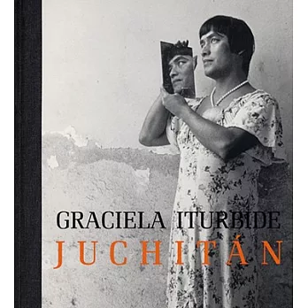 Graciela Iturbide: Juchitan