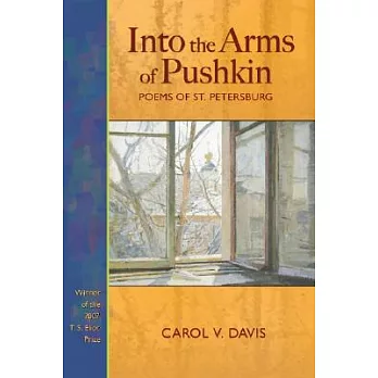 Into the Arms of Pushkin: Poems of St. Petersburg