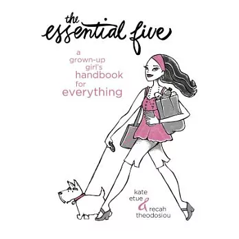 The Essential Five: A Grown-Up Girl’s Handbook for Everything