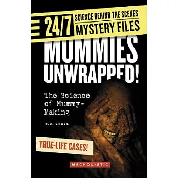 Mummies unwrapped!  : the science of mummy-making