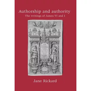 Authorship and Authority: The Writings of James VI and I