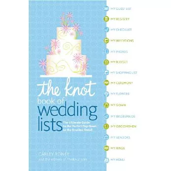 The Knot Book of Wedding Lists: The Ultimate Guide to the Perfect Day, Down to the Smallest Detail