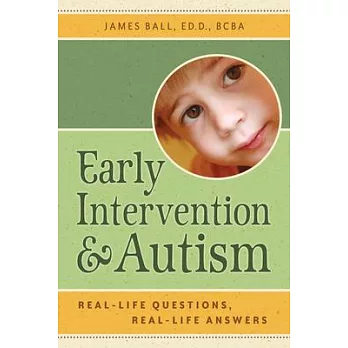 Early Intervention and Autism: Real-Life Questions, Real-Life Answers