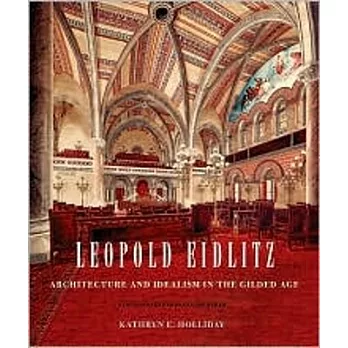 Leopold Eidlitz: Architecture and Idealism in the Gilded Age