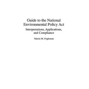 Guide to the National Environmental Policy Act: Interpretations, Applications, and Compliance