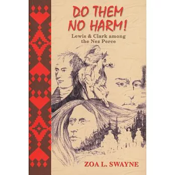 Do Them No Harm: Lewis and Clark Among the Nez Perce