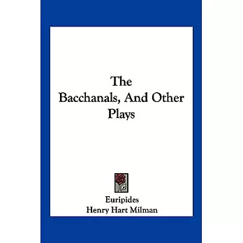 The Bacchanals, and Other Plays