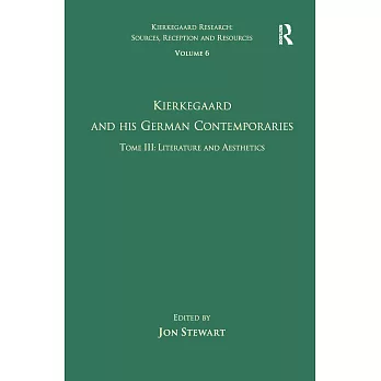 Volume 6, Tome III: Kierkegaard and His German Contemporaries - Literature and Aesthetics