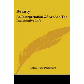 Beauty: An Interpretation of Art and the Imaginative Life