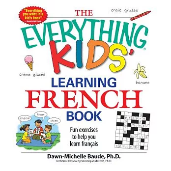 The Everything Kids’ Learning French Book: Fun Exercises to Help You Learn Francais