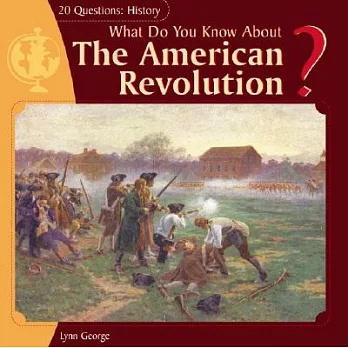 What Do You Know About The American Revolution?