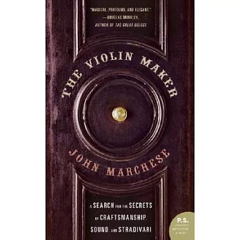 The Violin Maker: A Search for the Secrets of Craftsmanship, Sound, and Stradivari