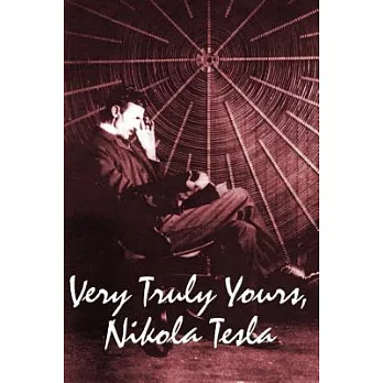 Very Truly Yours, Nikola Tesla
