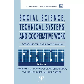 Social Science, Technical Systems, and Cooperative Work: Beyond the Great Divide