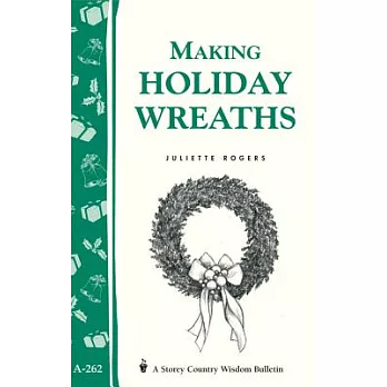 Making Holiday Wreaths: Storey’s Country Wisdom Bulletin A-262