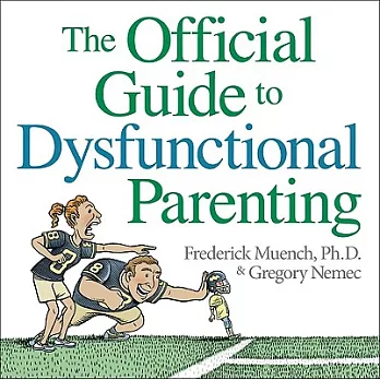 The Official Guide to Dysfunctional Parenting