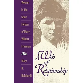 A Web of Relationship: Women in the Short Stories of Mary Wilkins Freeman